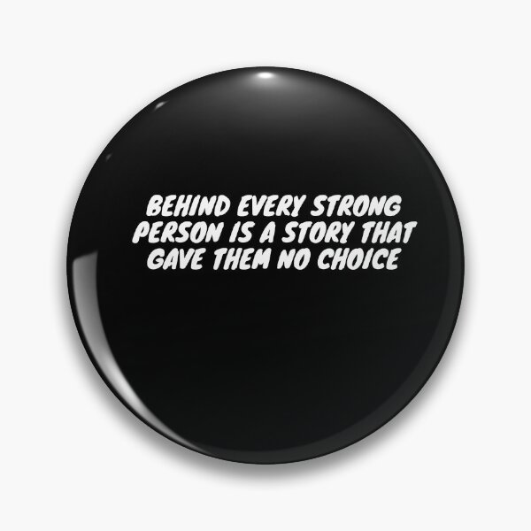 Item preview, Behind Every Strong Person Is A Story That Gave Them No Choice - Life Love Quotes Typography designed and sold by prodesignerpro.