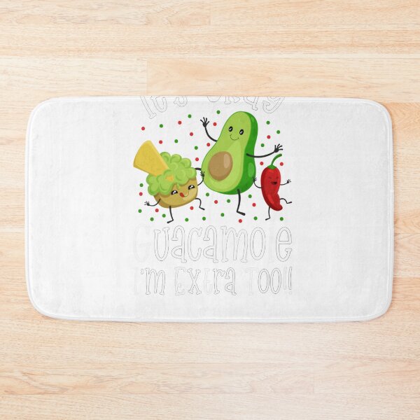 Item preview, It's Ok Guacamole I'm Extra Too designed and sold by DeborahSh.