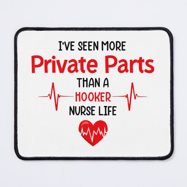 Item preview, I've Seen More Private Parts Than A Hooker Nurse Life 2 designed and sold by Tinyd66.