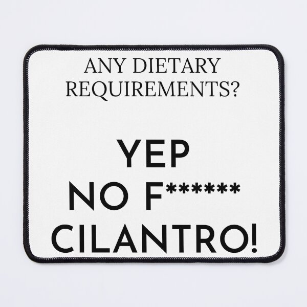 Item preview, Any dietary requirements? Yep no f cilantro! designed and sold by Dinoroarrr.