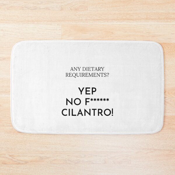 Item preview, Any dietary requirements? Yep no f cilantro! designed and sold by Dinoroarrr.