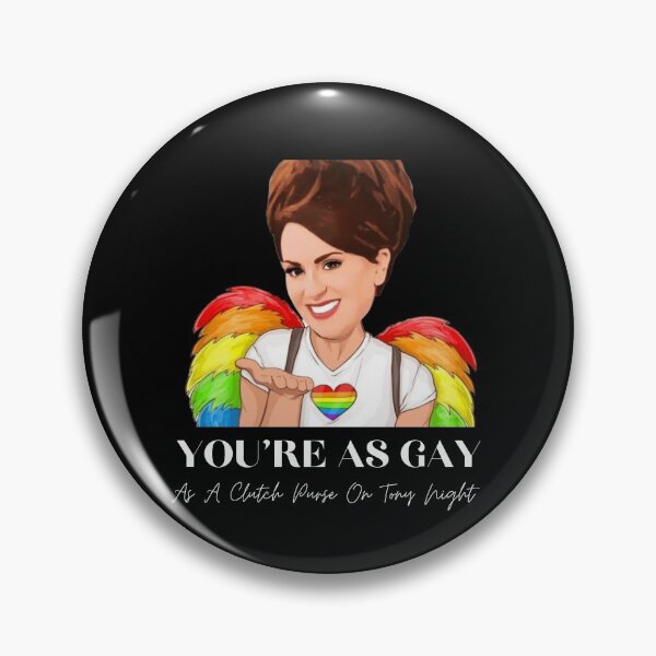 Item preview, You're as gay as a clutch purse on Tony Night Karen Walker designed and sold by Tassie-Tiger.