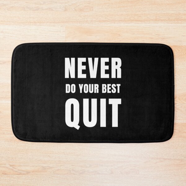 Item preview, Never Do Your Best Quit designed and sold by prsagar01.