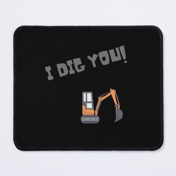 Item preview, I Dig You! designed and sold by CheryleaDesigns.