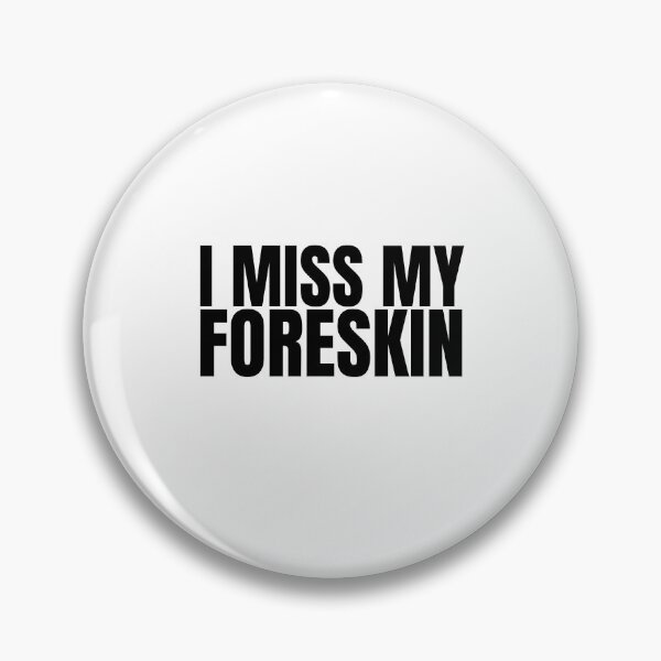 Item preview, I Miss My Foreskin, Foreskin, Circumcise, circumcision, circumcised designed and sold by AmputTee.