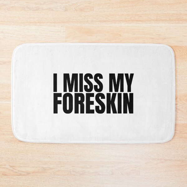 Item preview, I Miss My Foreskin, Foreskin, Circumcise, circumcision, circumcised designed and sold by AmputTee.