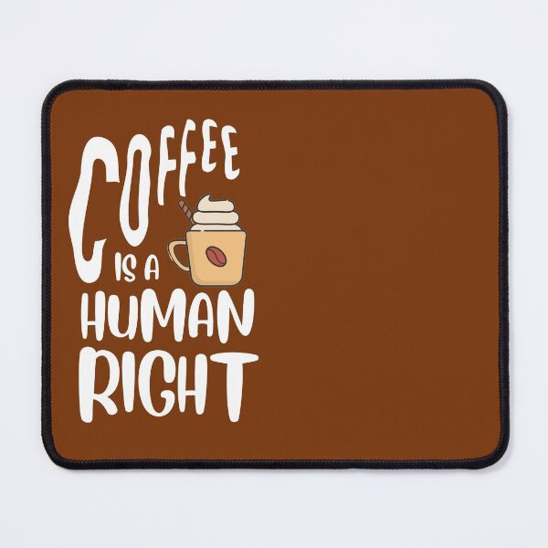 Item preview, Coffee Is A Human Right designed and sold by Joy Poddar.
