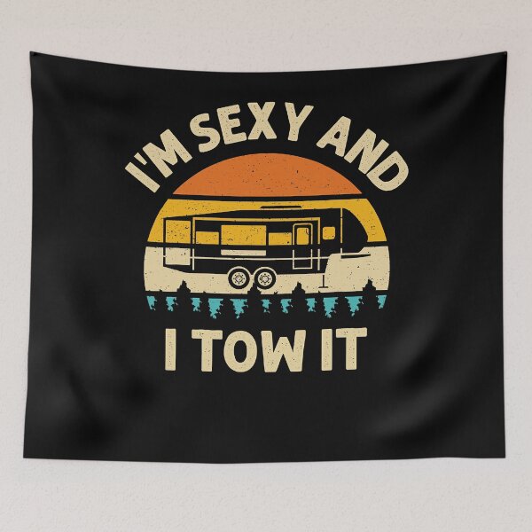 Item preview, Im Sexy And I Tow It Camper RV designed and sold by RenCustomCrews.