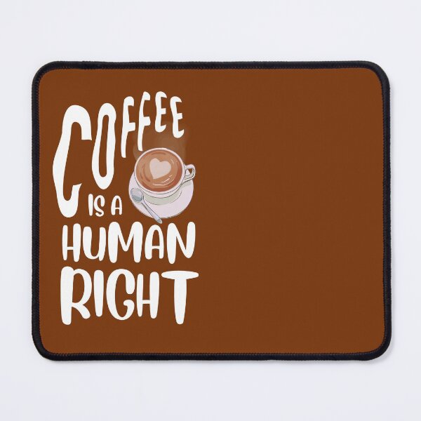 Item preview, Coffee Is A Human Right designed and sold by Joy Poddar.