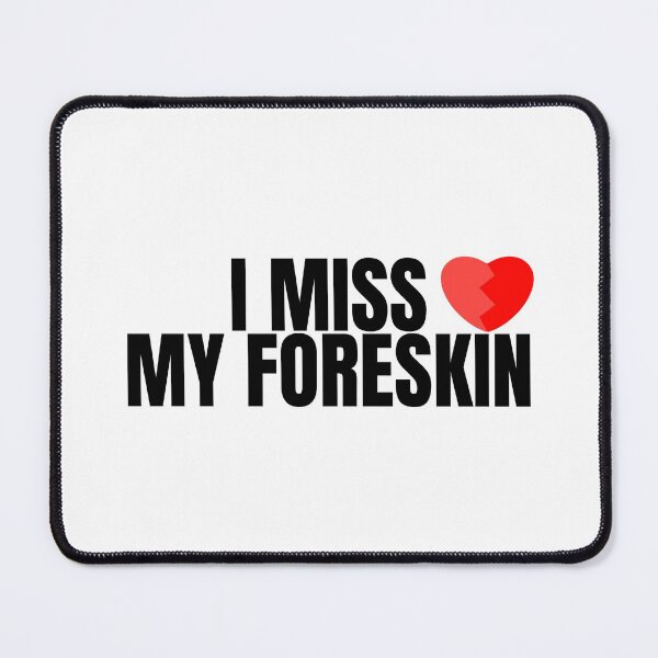 Item preview, I Miss My Foreskin, Foreskin, Circumcise, circumcision, circumcised designed and sold by AmputTee.