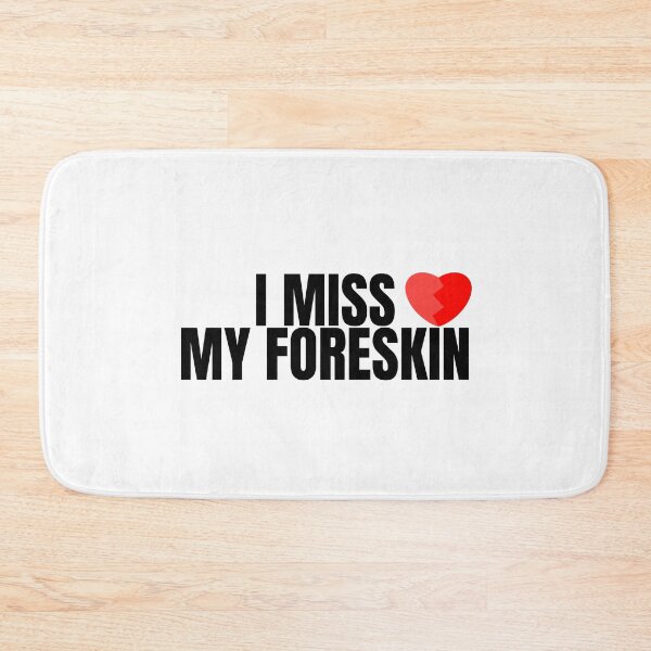 Item preview, I Miss My Foreskin, Foreskin, Circumcise, circumcision, circumcised designed and sold by AmputTee.