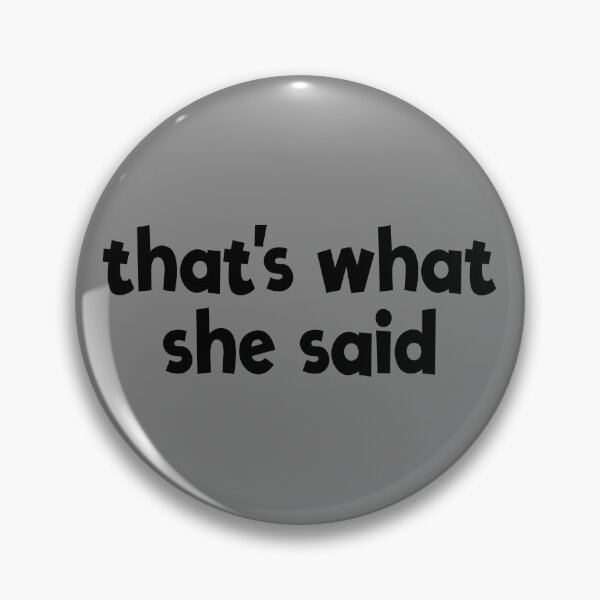 Item preview, That's What She Said Quote Funny Sarcastic Slogan She Said Gear designed and sold by DynamicDesign.