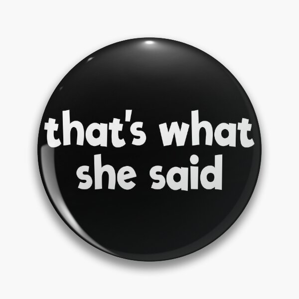 Item preview, That's What She Said Quote Funny Sarcastic Slogan She Said Gear designed and sold by DynamicDesign.