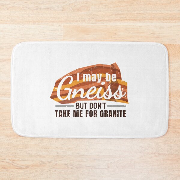 Item preview, I may be Gneiss but don't take me for granite designed and sold by 397HOUSE Your happy time.