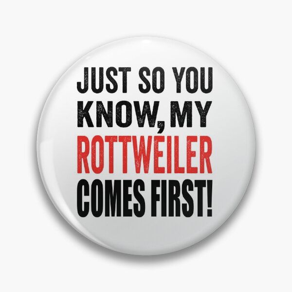 Item preview, Just so you know, my Rottweiler comes first. designed and sold by TJHstudio.