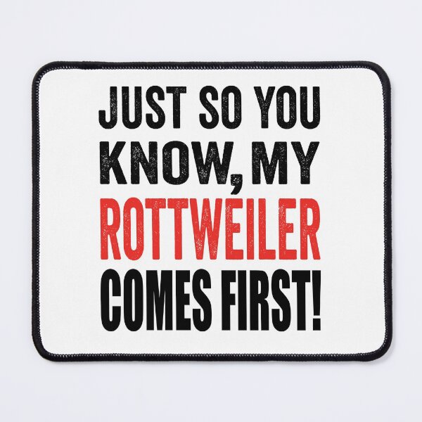 Item preview, Just so you know, my Rottweiler comes first. designed and sold by TJHstudio.