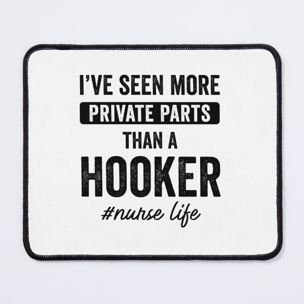Item preview, I've Seen More Private Parts Than A Hooker Nurse Life designed and sold by Tinyd66.