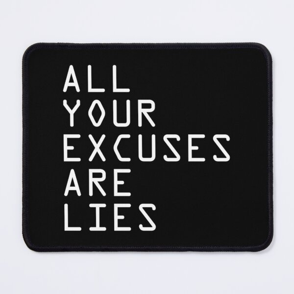 Item preview, ALL YOUR EXCUSES ARE LIES   designed and sold by TMFApparelU.