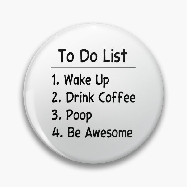 Item preview, To Do List Wake Up Drink Coffee Poop Be Awesome designed and sold by Barrieuboutique.