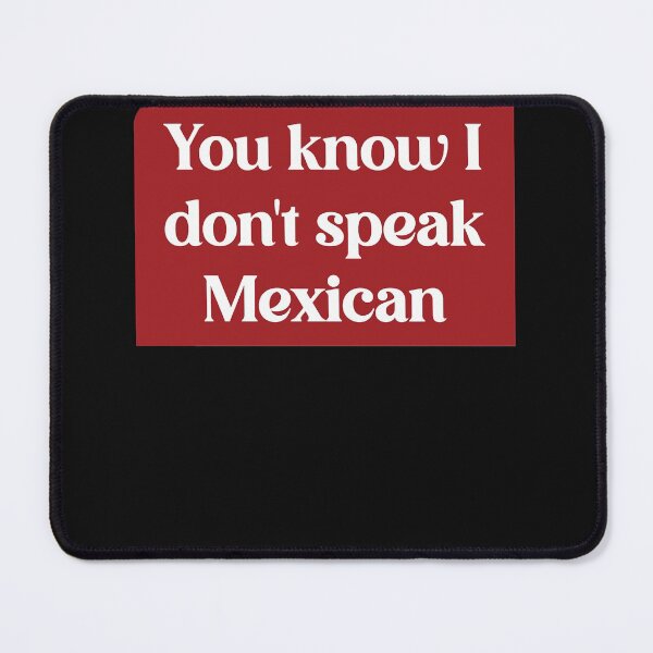 Item preview, Clueless - You know I dont speak Mexican designed and sold by DebraJDaniels.