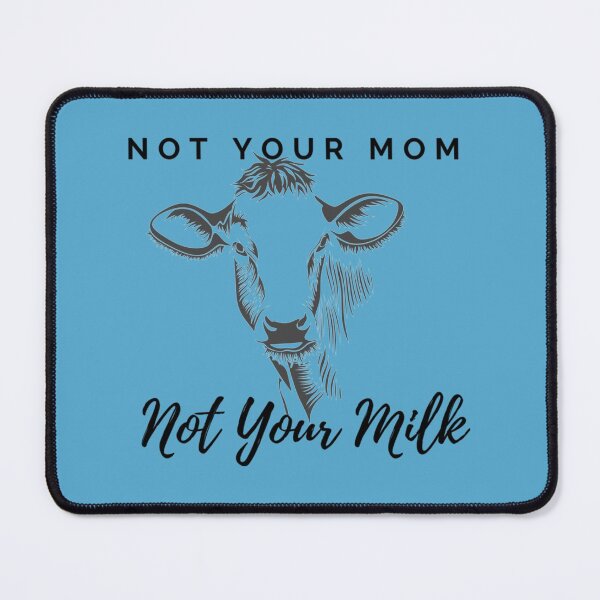 Item preview, Not Your Mom Not Your Milk   designed and sold by PIXELFACTION.