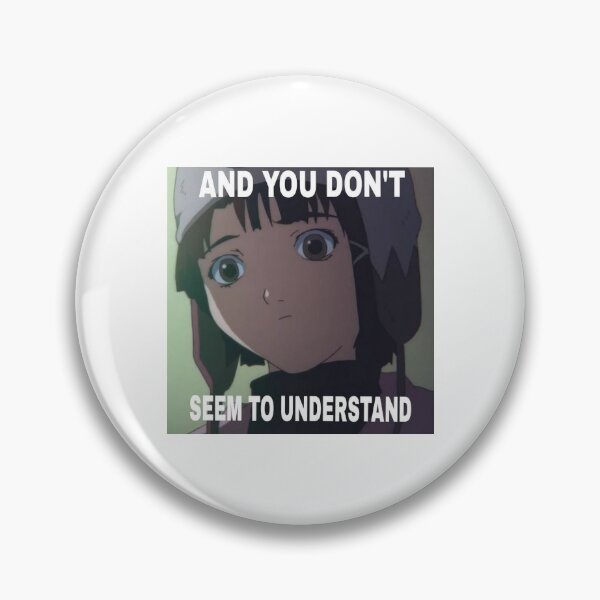 Item preview, and you don't seem to understand lain opening meme designed and sold by karlawaifu.