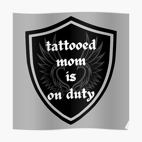 Tattooed Mom Is On Duty Badge Poster For Sale By Spiritusshop