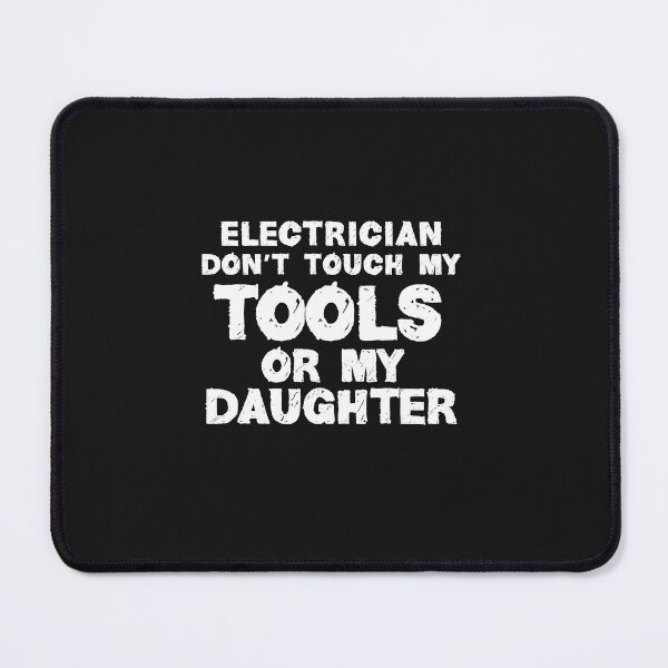 Item preview, Electrician Don't Touch My Tools Or My Daughter designed and sold by TeesYouWant.