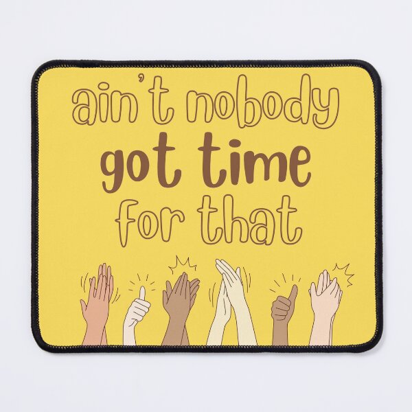 Item preview, ain't nobody got no time for that designed and sold by Hoetoons.