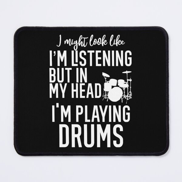 Item preview, I Might Look Like I'm Listening To You But In My Head I'm Playing Drums designed and sold by TeesYouWant.