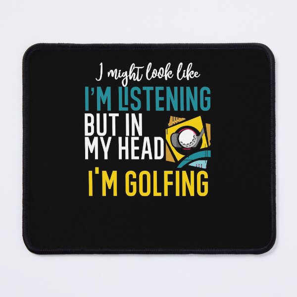 Item preview, I Might Look Like I'm Listening To You But In My Head I'm Golfing designed and sold by TeesYouWant.