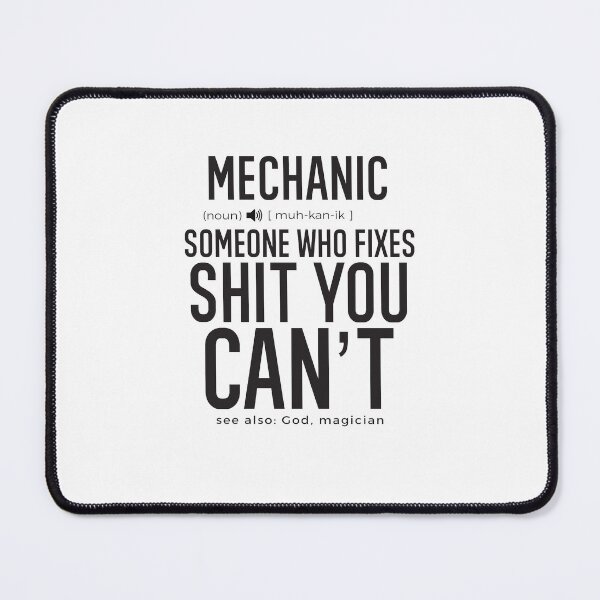 Item preview, Mechanic Definition Someone Who Fixes Sh*t You Cant designed and sold by TeesYouWant.