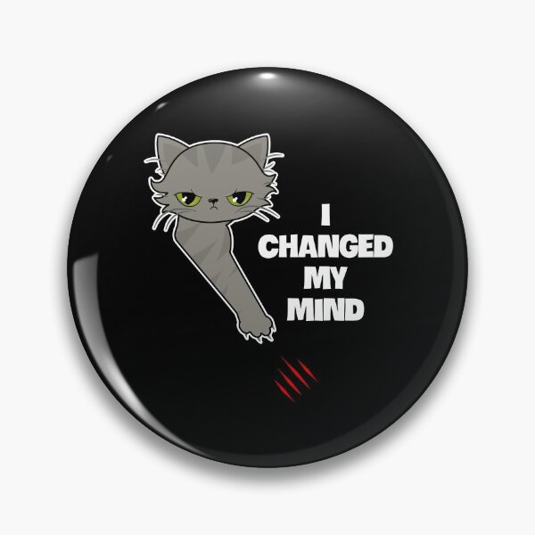 Item preview, Angry cat scratch: I changed my mind designed and sold by Happy Puppy Print On Demand.