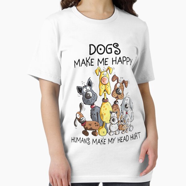 Item preview, Dogs Make Me Happy Humans Make My Head Hurt designed and sold by RhodriLittle.