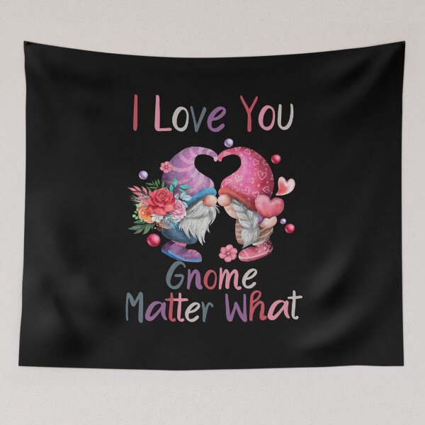 Item preview, I Love You Gnome Matter What  designed and sold by Wheeler-Styl3.