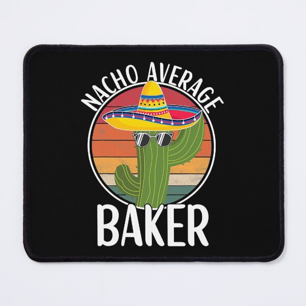 Item preview, Nacho Average Baker Humor Hilarious Baker Saying designed and sold by RidgetopShop.