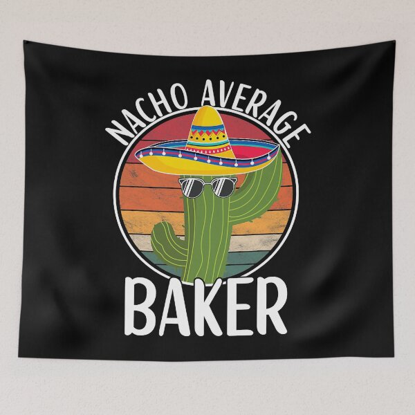 Item preview, Nacho Average Baker Humor Hilarious Baker Saying  designed and sold by RidgetopShop.