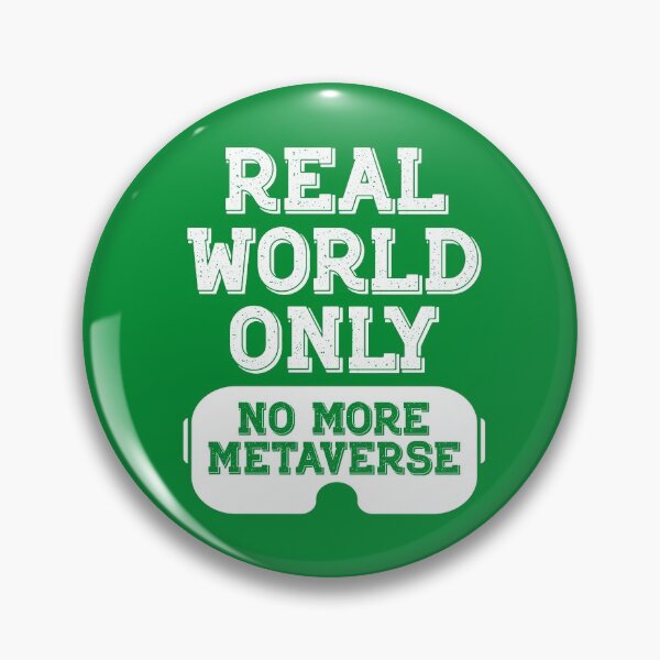 Item preview, Real World Only - No more Metaverse. Reality only no more Virtual world.  designed and sold by happyrays.