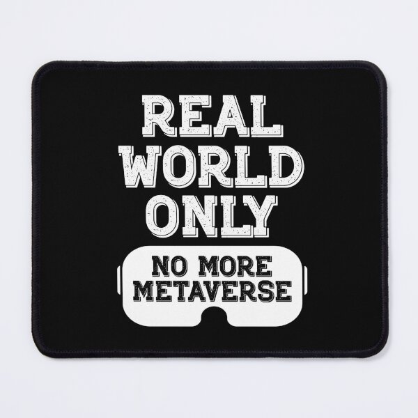 Item preview, Real World Only - No more Metaverse. Reality only no more Virtual world.  designed and sold by happyrays.
