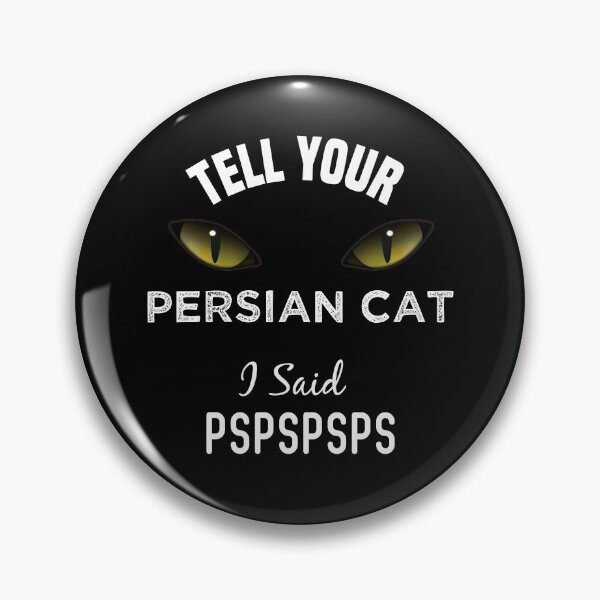 Item preview, Tell Your Persian Cat I Said Pspspsps Funny Cat's Eye designed and sold by medbdj.
