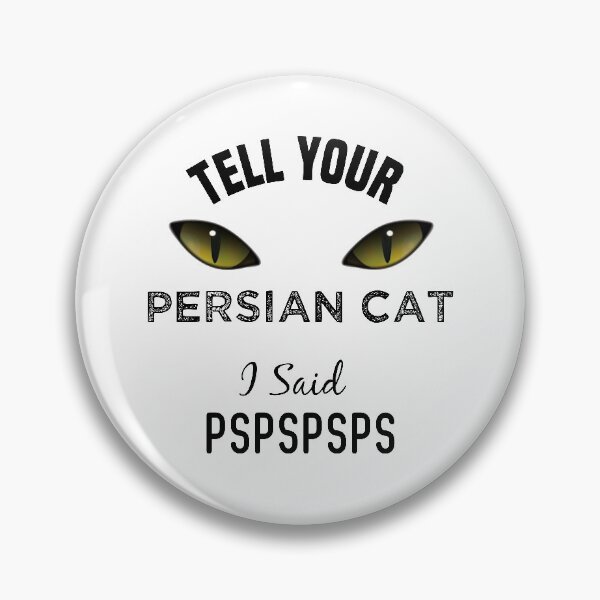 Item preview,  Tell Your Persian Cat I Said Pspspsps Funny Cat's Eye designed and sold by medbdj.