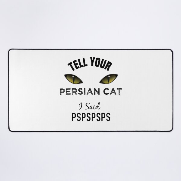 Item preview, Tell Your Persian Cat I Said Pspspsps Funny Cat's Eye designed and sold by medbdj.