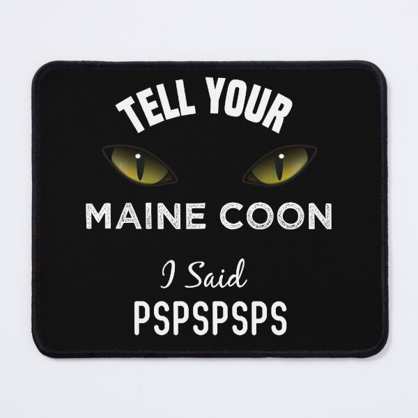 Item preview, Tell Your Maine Coon I Said Pspspsps Funny Cat's Eye designed and sold by medbdj.