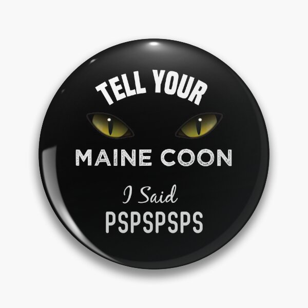 Item preview, Tell Your Maine Coon I Said Pspspsps Funny Cat's Eye designed and sold by medbdj.