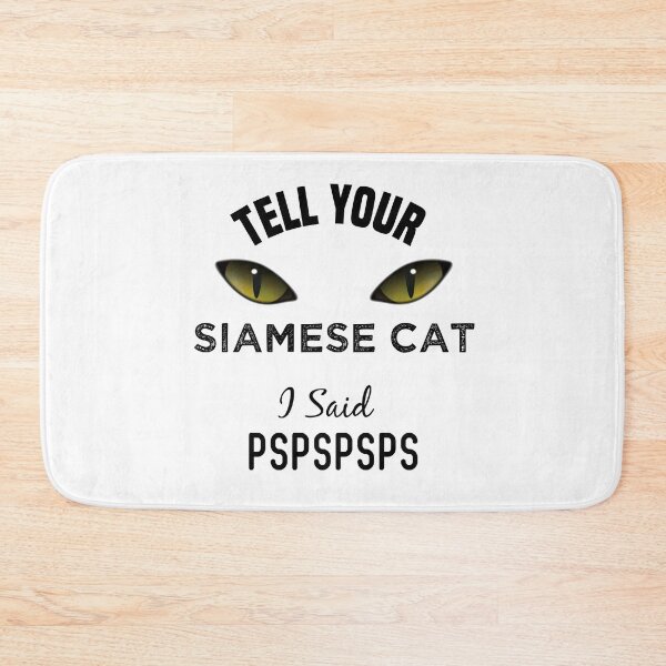 Item preview, Tell Your Siamese Cat I Said Pspspsps Funny Cat's Eye designed and sold by medbdj.