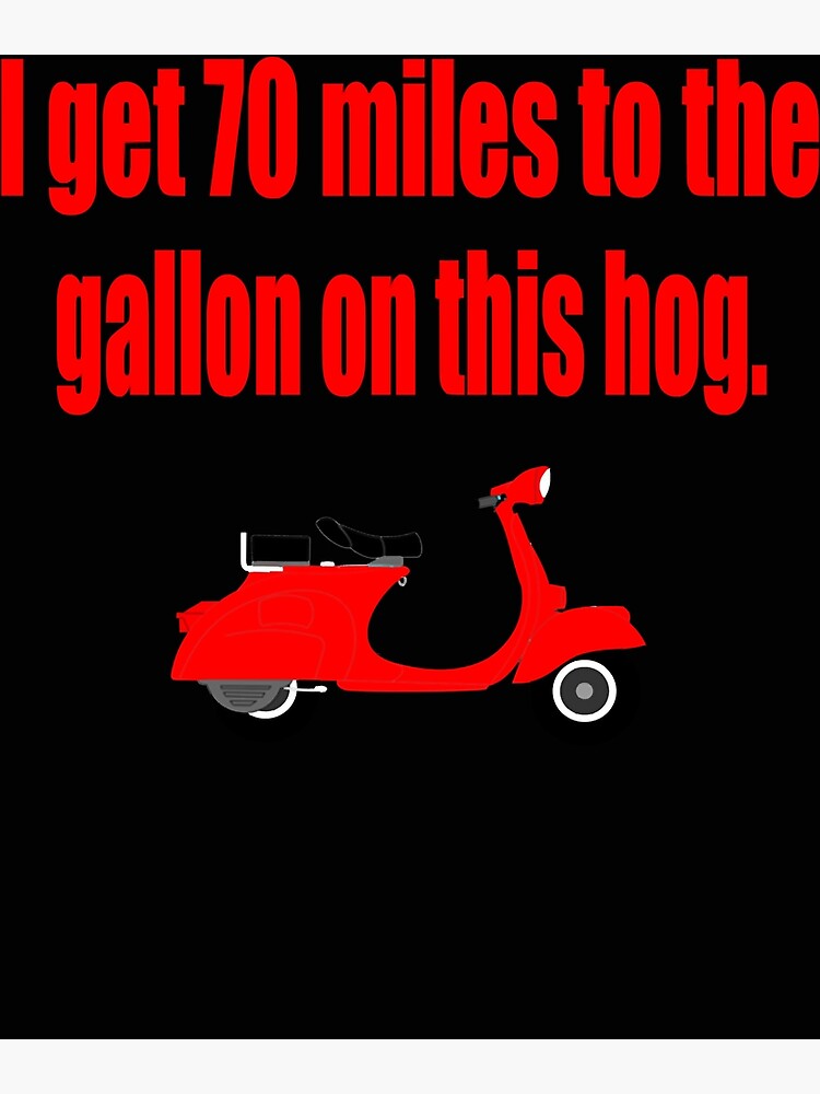 Dumb And Dumber I Get 70 Miles To The Gallon On This Hog Art Print By Dumb And Dumber I Get 70 Miles To The Gallon On This Hog Art Print By