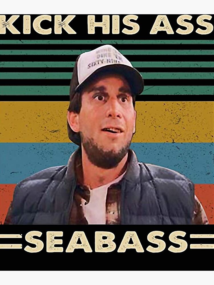 "Dumb and Dumber kick his ass seabass vintage" Poster for Sale by