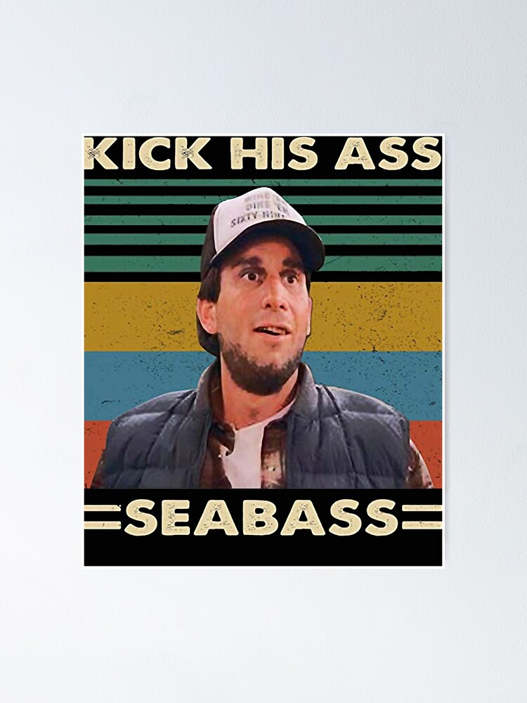 "Dumb and Dumber kick his ass seabass vintage" Poster for Sale by