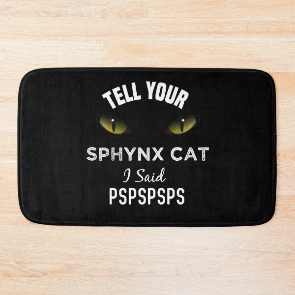 Item preview, Tell Your Sphynx Cat I Said Pspspsps Funny Cat's Eye designed and sold by medbdj.