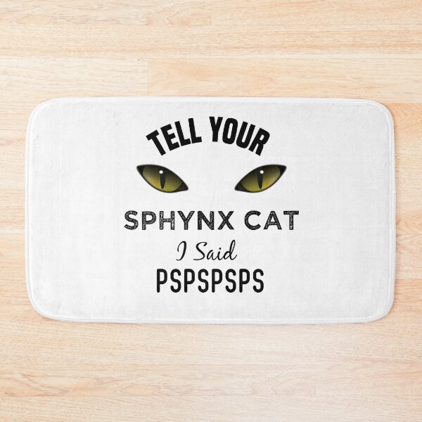 Item preview, Tell Your Sphynx Cat I Said Pspspsps Funny Cat's Eye designed and sold by medbdj.